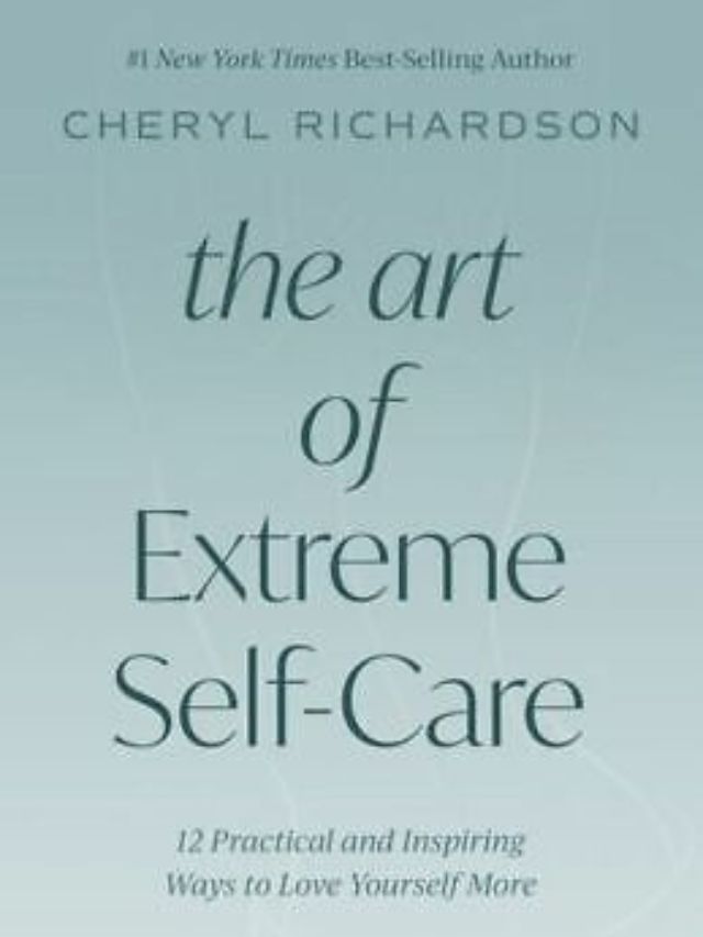 "The Art of Extreme Self-Care" by Cheryl Richardson